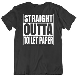 Straight Outta Toilet Paper Funny  T Shirt