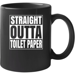 Straight Outta Toilet Paper Funny Mug
