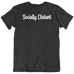 Social Distance Socially Distant Parody  T Shirt