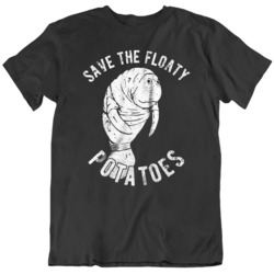 Save the Floaty Potatoes Save The manatees  T Shirt