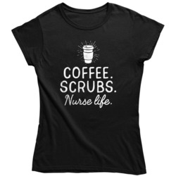 Coffee Scrubs Nurse Life  Ladies T Shirt