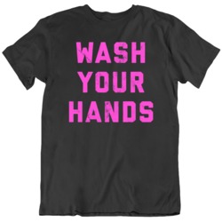 Wash Your Hands Virus Protection Be Smart v2 T Shirt