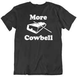 Funny SNL Skit More Cowbell  T Shirt