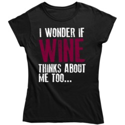 I Wonder If Wine Thinks About Me Too Funny Drinking V2  Ladies T Shirt