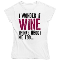 I Wonder If Wine Thinks About Me Too Funny Drinking V3  Ladies T Shirt