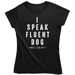 Funny I Speak Fluent Dog Who's A Good Boy Dog Lover  Ladies T Shi