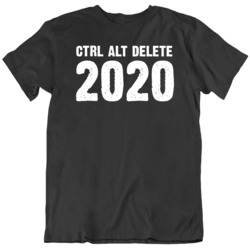 Ctrl Alt Delete 2020 Sucks Funny T Shirt