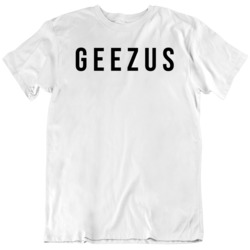 Funny Jesus Geezus Religious Parody  T Shirt