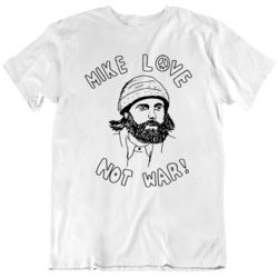 Mike Love not War  T Shirt