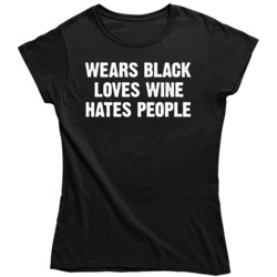 Wears Black Loves Wine Hates People Funny Ladies T Shirt