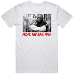Friday The 13th Mom The Real Mvp Jason Vorhees Movie Fan  T Shirt