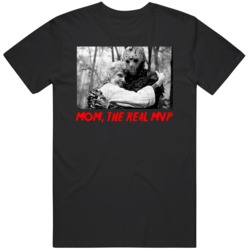 Friday The 13th Mom The Real Mvp Jason Vorhees Movie Fan Blavk T Shirt