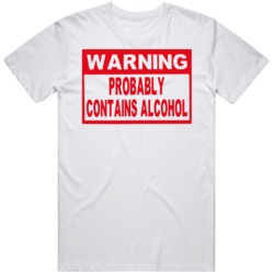 Funny Probably Contains Alcohol Wine Beer Fan  T Shirt