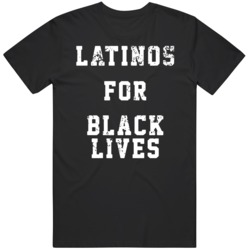 Latinos For Black Lives Matter Protest Distressed V2  T Shirt