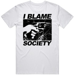 I Blame Society  T Shirt
