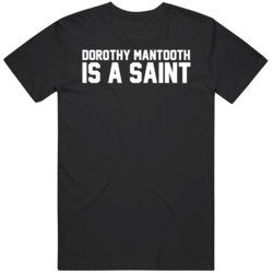 Funny Anchorman Movie Dorothy Mantooth is A Saint Fan T Shirt