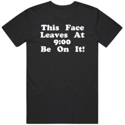This Face Leaves At 9 Be On It Funny Retro  T Shirt