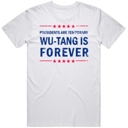 Presidents Are Temporary Wu Tang Is Forever Funny Distressed   T Shirt