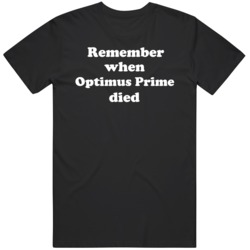 Remember When Optimus Prime Died Transformers Cartoon Movie T Shirt