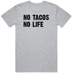 Funny No Tacos No Life Food Taco Lover T Shirt