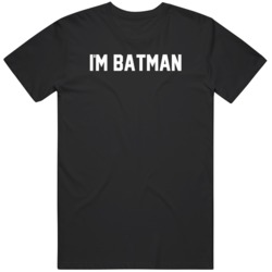 I'm Batman Funny Fan  T Shirt