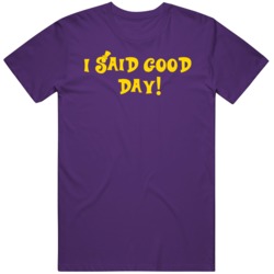 Willy Wonka and The Chocolate Factory I Said Good Day Movie Fan  T Shi
