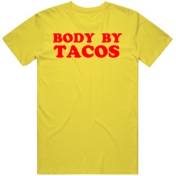 Funny Body By Tacos Foodie  T Shirt