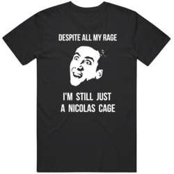 Despite All My Rage Nicolas Cage  Nic Cage T Shirt