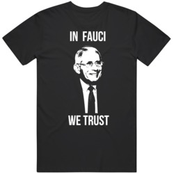 Dr Fauci Shirt In Fauci We Trust  T Shirt