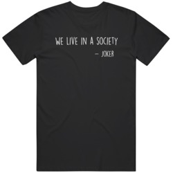 We Live In A Society Joker Quote Justice League Meme Fan  T Shirt