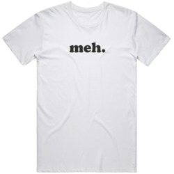 Meh Funny v2 T Shirt