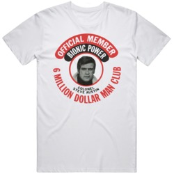 The 6 Million Dollar Man Bionic Power Member Retro Fan  T Shirt