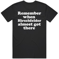 Funny Dazed and Confused Remember When Hirschfelder Almost Got There M