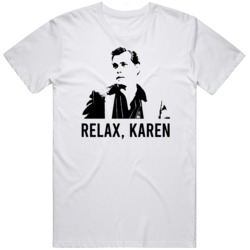 Relax Karen Funny Social Media Goodfellas Parody v2 T Shirt