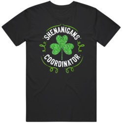 Shenanigans Coordinator  St Patricks Day T Shirt