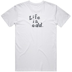 Life is Odd Parody  T Shirt