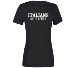 Italians do it better  Ladies T Shirt