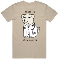 Trust me Im a Dogtor Funny Dog Doggo Lover  T Shirt