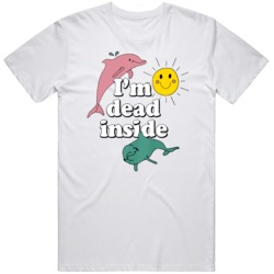Funny Im Dead Inside  T Shirt