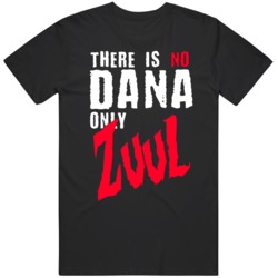 There is no Dana Only Zuul Ghostbusters Movie Fan  T Shirt