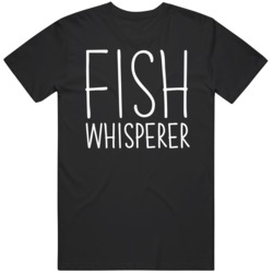 Fish Whisperer Fishing Fanatic Lover  V2 T Shirt