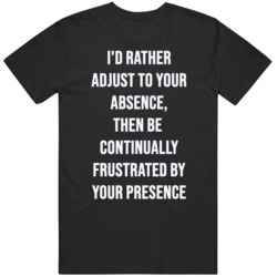 I Would Rather Adjust To Your Absence Toxic Relationship V2  T Shirt