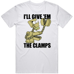Clamps I'll Give them The Clamps Futurama Fan  T Shirt