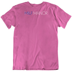 Milf Manor TLC Show Fan  T Shirt
