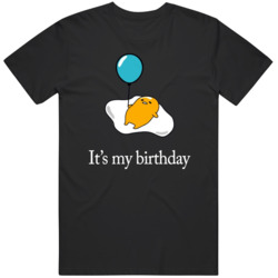 Gudetama Its My Birthday T Shirt