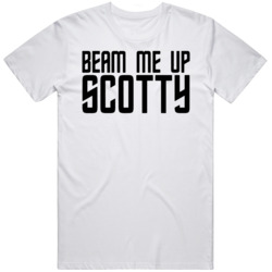 Beam Me Up Scotty  T Shirt
