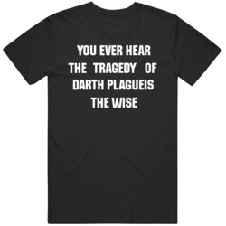 Tragedy of Darth Plagueis The Wise Funny Fan  T Shirt