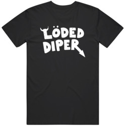Loded Diper  T Shirt