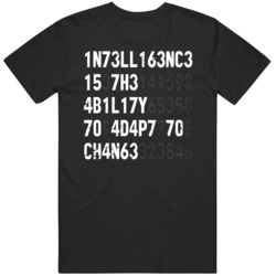 Intelligence Is The Ability To Adapt To Change T Shirt