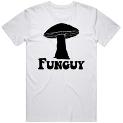 Funguy Funny  T Shirt